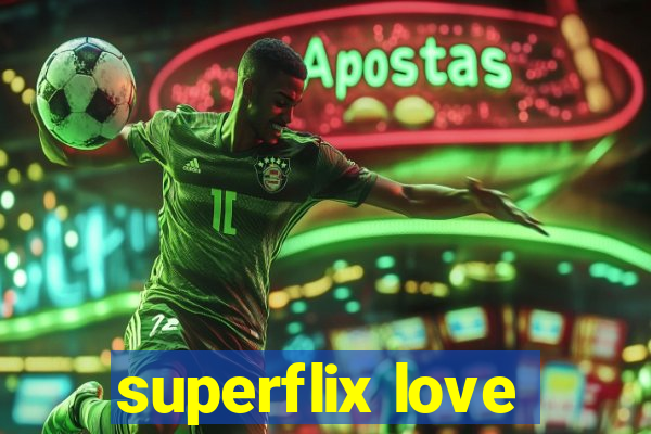 superflix love